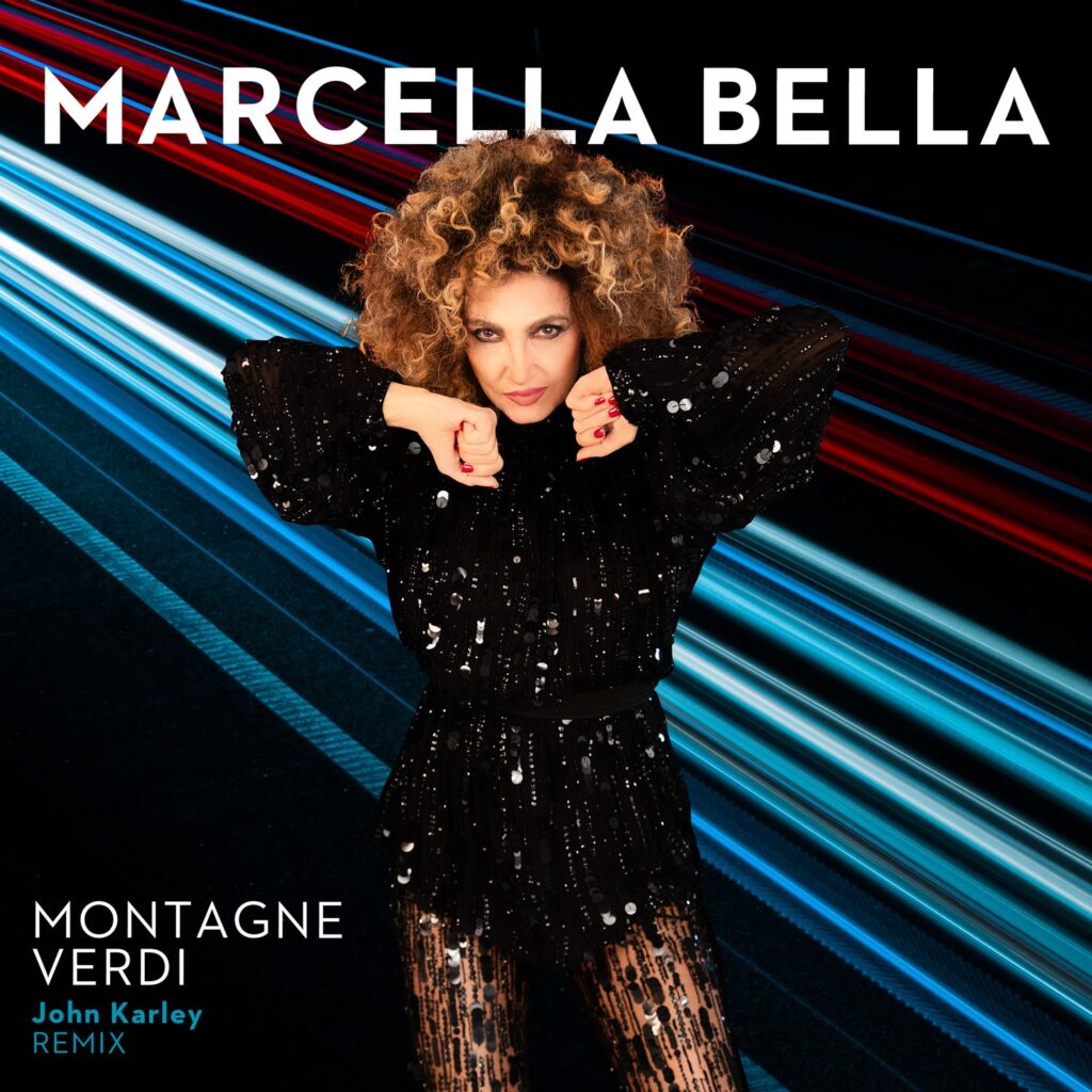 MARCELLA BELLA. Da oggi disponibile il remix di John Karley di "Montagne Verdi"