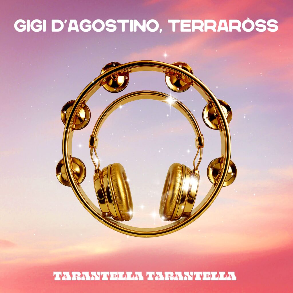 Canzone Gigi D’Agostino e Terraròss “Tarantella Tarantella”
