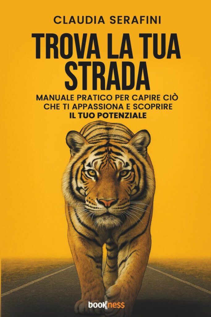 Trova la tua strada: manuale pratico per capire ciò che ti appassiona e scoprire il tuo potenziale libro coaching Claudia Serafini