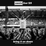 Oasis “Bring It On Down (Live from Edinburgh, 9 August '25)”